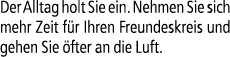 Der Alltag holt Sie ein. Nehmen Sie sich mehr Zeit f r Ihren Freundeskreis und gehen Sie fter an die Luft.
