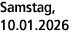 Samstag, 10.01.2026