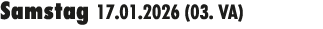 Samstag 17.01.2026 (03. VA) 