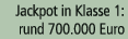 Jackpot in Klasse 1: rund 700.000 Euro