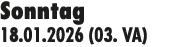Sonntag 18.01.2026 (03. VA)