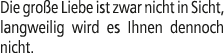 Die gro e Liebe ist zwar nicht in Sicht, langweilig wird es Ihnen dennoch nicht.