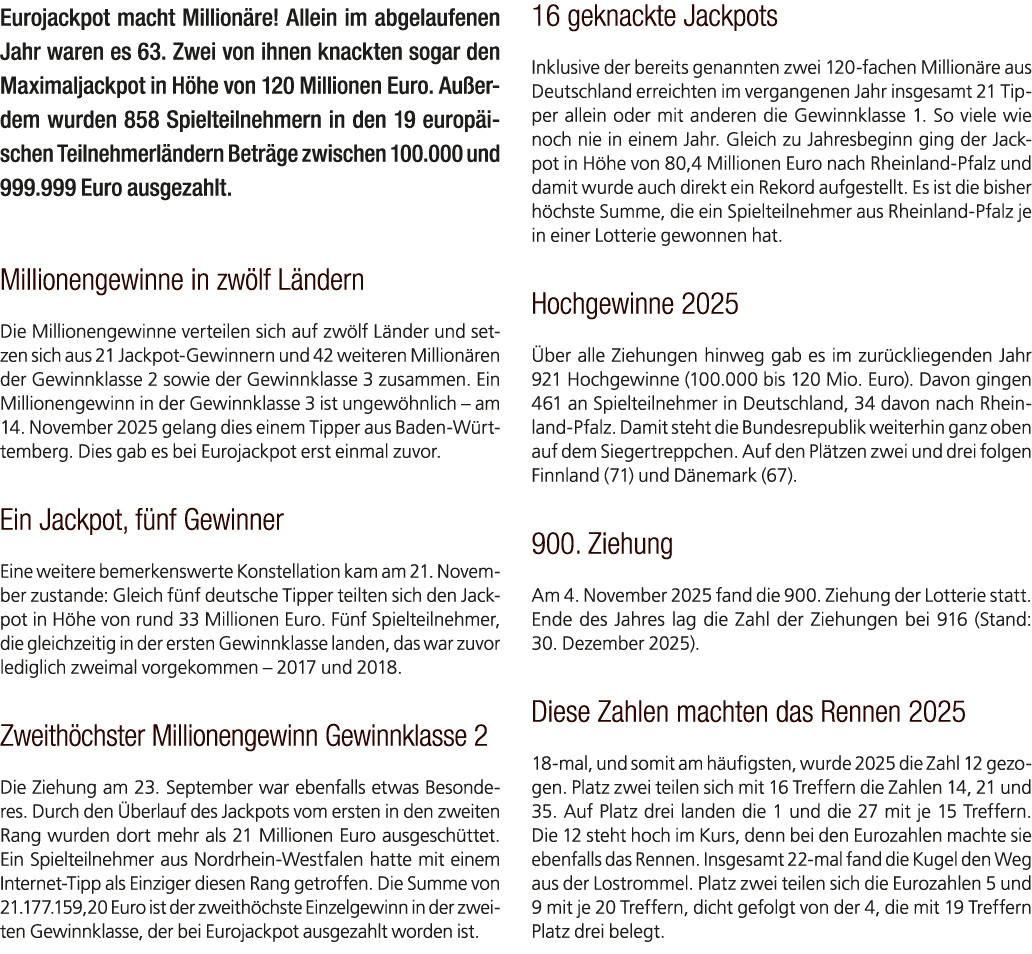 Eurojackpot macht Million re! Allein im abgelaufenen Jahr waren es 63. Zwei von ihnen knackten sogar den Maximaljackp...