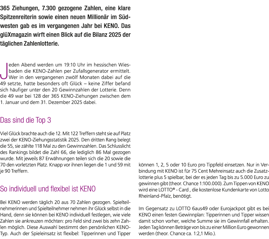 365 Ziehungen, 7.300 gezogene Zahlen, eine klare Spitzenreiterin sowie einen neuen Million r im S dwesten gab es im v...