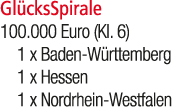 Gl cksSpirale 100.000 Euro (Kl. 6) 1 x Baden W rttemberg 1 x Hessen 1 x Nordrhein Westfalen