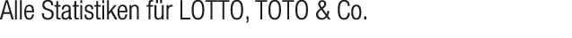 Alle Statistiken f r LOTTO, TOTO & Co.