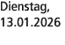 Dienstag, 13.01.2026