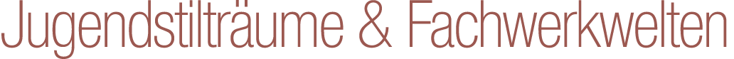 Jugendstiltr ume & Fachwerkwelten