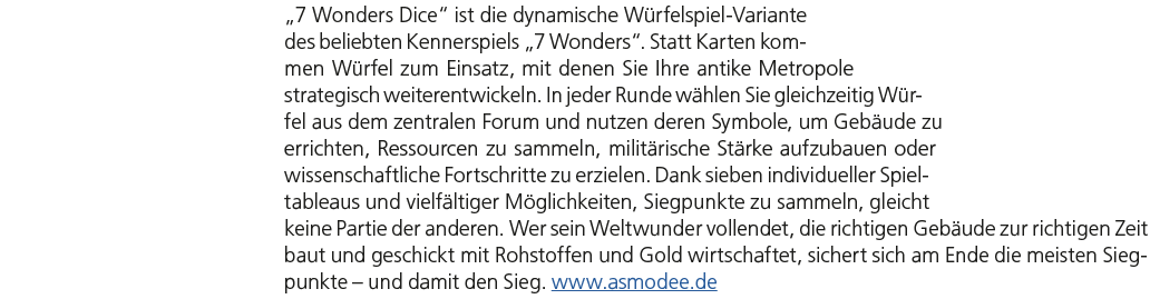 „7 Wonders Dice“ ist die dynamische W rfelspiel Variante des beliebten Kennerspiels „7 Wonders“. Statt Karten kommen ...