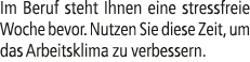 Im Beruf steht Ihnen eine stressfreie Woche bevor. Nutzen Sie diese Zeit, um das Arbeitsklima zu verbessern.