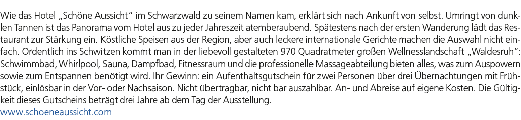 Wie das Hotel „Sch ne Aussicht“ im Schwarzwald zu seinem Namen kam, erkl rt sich nach Ankunft von selbst. Umringt von...