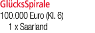 Gl cksSpirale 100.000 Euro (Kl. 6) 1 x Saarland