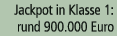 Jackpot in Klasse 1: rund 900.000 Euro