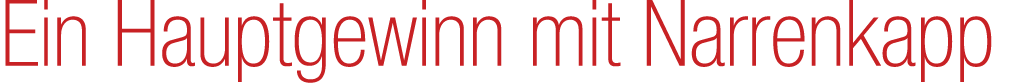 Ein Hauptgewinn mit Narrenkapp