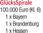 Gl cksSpirale 100.000 Euro (Kl. 6) 1 x Bayern 1 x Brandenburg 1 x Hessen