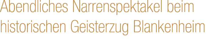 Abendliches Narrenspektakel beim historischen Geisterzug Blankenheim