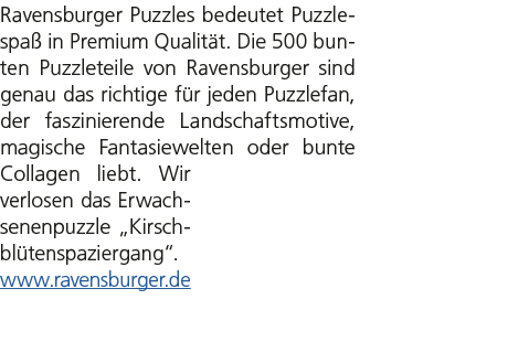 Ravensburger Puzzles bedeutet Puzzlespa in Premium Qualit t. Die 500 bunten Puzzleteile von Ravensburger sind genau ...