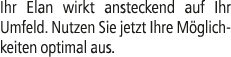 Ihr Elan wirkt ansteckend auf Ihr Umfeld. Nutzen Sie jetzt Ihre M glichkeiten optimal aus.