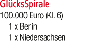 Gl cksSpirale 100.000 Euro (Kl. 6) 1 x Berlin 1 x Niedersachsen