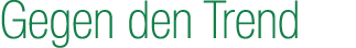 Gegen den Trend