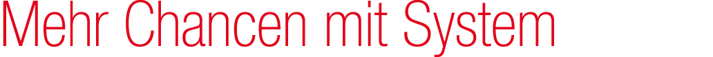 Mehr Chancen mit System