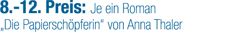 8. 12. Preis: Je ein Roman „Die Papiersch pferin“ von Anna Thaler