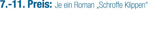 7. 11. Preis: Je ein Roman „Schroffe Klippen“