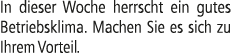 In dieser Woche herrscht ein gutes Betriebsklima. Machen Sie es sich zu Ihrem Vorteil.