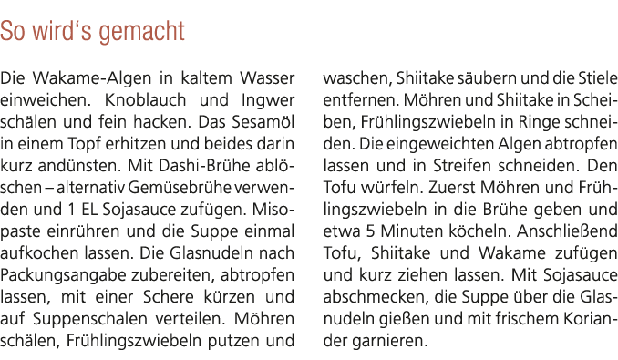 So wird‘s gemacht Die Wakame Algen in kaltem Wasser einweichen. Knoblauch und Ingwer sch len und fein hacken. Das Ses...