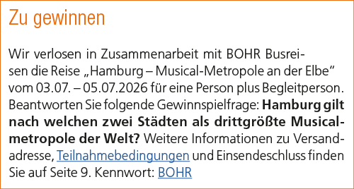 Zu gewinnen Wir verlosen in Zusammenarbeit mit BOHR Busreisen die Reise „Hamburg – Musical Metropole an der Elbe“ vom...