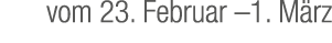 vom 23. Februar –1. M rz