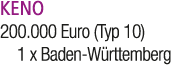 KENO 200.000 Euro (Typ 10) 1 x Baden W rttemberg 