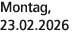 Montag, 23.02.2026