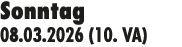 Sonntag 08.03.2026 (10. VA)
