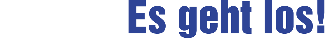 Es geht los!