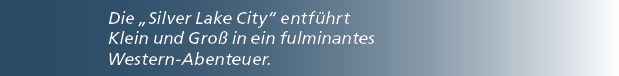 Die „Silver Lake City“ entf hrt Klein und Gro in ein fulminantes Western Abenteuer.