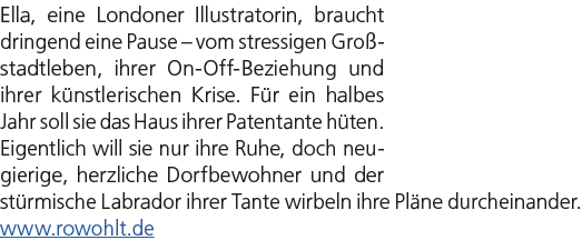 Ella, eine Londoner Illustratorin, braucht dringend eine Pause – vom stressigen Gro stadtleben, ihrer On Off Beziehun...