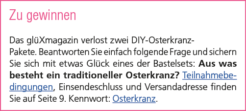 Zu gewinnen Das gl Xmagazin verlost zwei DIY Osterkranz Pakete. Beantworten Sie einfach folgende Frage und sichern Si...