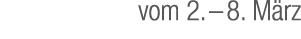 vom 2. – 8. M rz