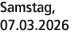 Samstag, 07.03.2026