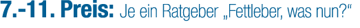 7. 11. Preis: Je ein Ratgeber „Fettleber, was nun?“