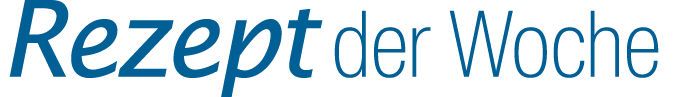 Rezept der Woche