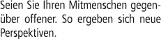 Seien Sie Ihren Mitmenschen gegen ber offener. So ergeben sich neue Perspektiven.