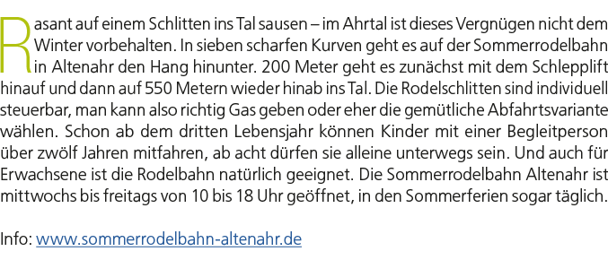 Rasant auf einem Schlitten ins Tal sausen – im Ahrtal ist dieses Vergn gen nicht dem Winter vorbehalten. In sieben sc...