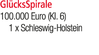 Gl cksSpirale 100.000 Euro (Kl. 6) 1 x Schleswig Holstein