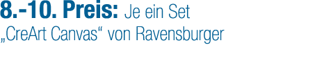 8. 10. Preis: Je ein Set „CreArt Canvas“ von Ravensburger