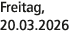Freitag, 20.03.2026
