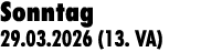 Sonntag 29.03.2026 (13. VA)
