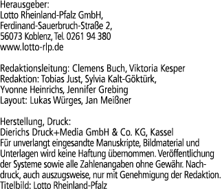 Herausgeber: Lotto Rheinland Pfalz GmbH, Ferdinand Sauerbruch Stra e 2, 56073 Koblenz, Tel. 0261 94 380 www.lotto rlp...