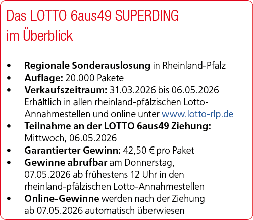 Das LOTTO 6aus49 SUPERDING im berblick • Regionale Sonderauslosung in Rheinland Pfalz • Auflage: 20.000 Pakete • Ver...